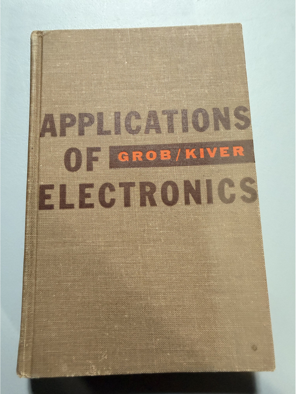 Applications of Electronics by Bernard Grob and Milton S. Kiver (1960)